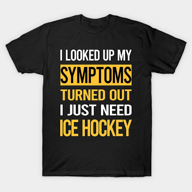 Funny My Symptoms Ice Hockey T-Shirt by symptomovertake